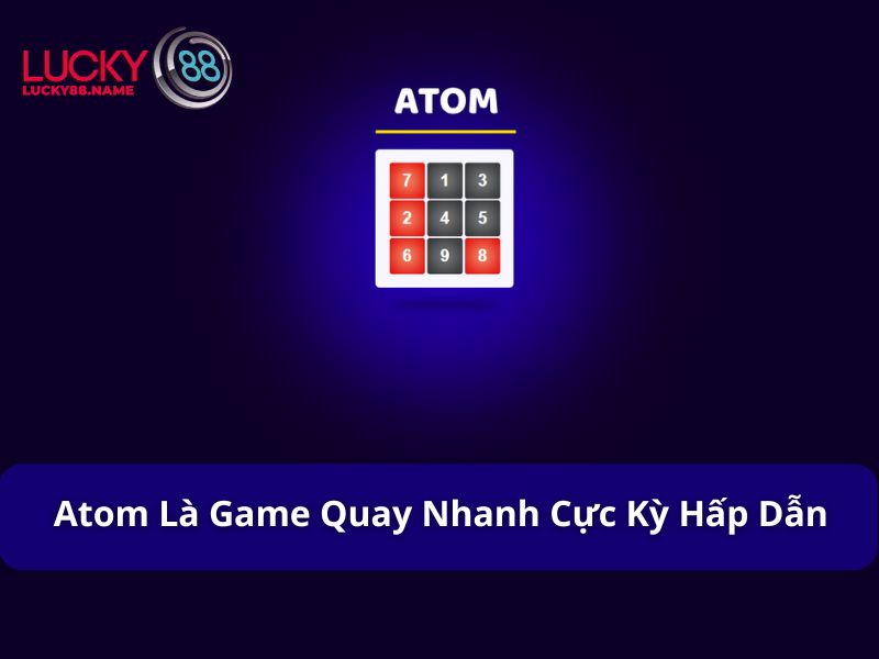 Game Atom cực kỳ hấp dẫn tại Lucky88
