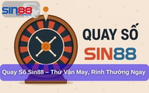 Quay Số Tại Sin88 – Cơ Hội Thắng Lớn Mỗi Ngày Cho Người Chơi Cá Cược